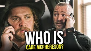 Who Is Cade McPherson In YELLOWSTONE?