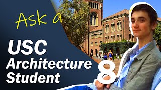 The B.ARCH. Program at USC School of Architecture - PART 8: ASK A USC ARCHITECTURE STUDENT