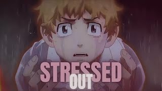 Tokyo Revengers Edit \ Amv | “Stressed Out” by Twenty one Pilots