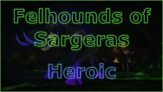 Felhounds of Sargeras Heroic - Windwalker Monk POV