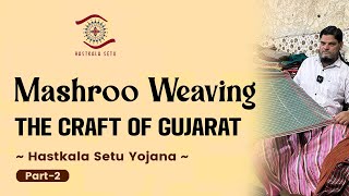 mashroo the traditional art of cloth weaving | crafts of gujarat | hastkala setu yojana