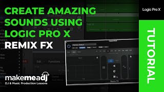 Create AMAZING sounds using Logic Pro X - Remix FX