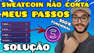 SWEATCOIN NÃO CONTA MEUS PASSOS - COMO VOLTAR A CONTABILIZAR OS PASSOS NO SWEATCOIN 100% FUNCIONAL