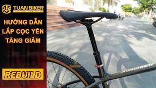 Hướng dẫn lắp cọc yên tăng giảm cho xe đạp MTB đơn giản nhất | REBUILD | TUANBIKER