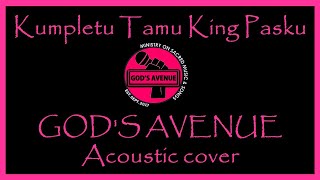 Kumpletu Tamu King Pasku - GOD'S AVENUE Acoustic Version