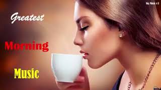 The Very Best Of Morning Music 🎹 Morning Cafe Music ☕ Coffee Instrumental Music