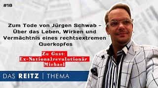 Das Reitz-Thema #18: Zum Tode von Jürgen Schwab - Das Vermächtnis eines rechtsextremen Querkopfes