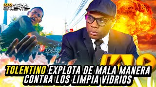 RAMÓN TOLENTINO EXPLOTA DE MALA MANERA CONTRA LOS LIMPIA VIDRIOS