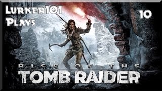 Lurker101 Plays Rise of the Tomb Raider (Part 10 - Under Assault)