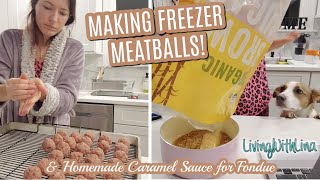 Making Freezer Meatballs from Scratch and EASY Homemade Caramel Sauce for Fondue