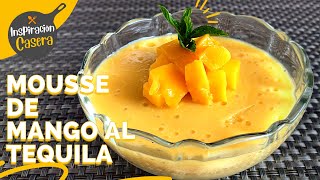 Mousse de Mango al Tequila 🥭 | Inspiración Casera