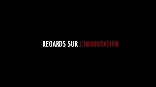 REGARDS SUR L'IMMIGRATION - Documentaire - Association Ottoproduction