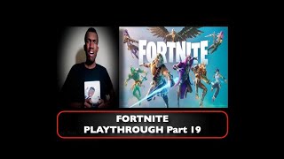 Fortnite PLAYTHROUGH Part 19