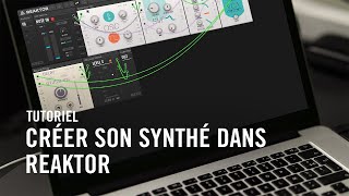 Créer son synthé avec REAKTOR BLOCKS | Native Instruments