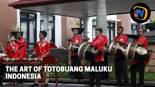 THE ART OF TOTOBUANG MALUKU INDONESIA