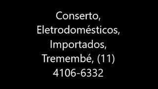 Conserto, Eletrodomésticos, Importados, Tremembé, 11 4106 6332