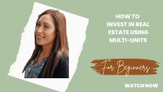 How to invest in real estate using multi units - beginners guide