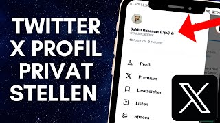 Twitter X Profil privat stellen Anleitung Twitter X Konto auf privat umstellen so gehts