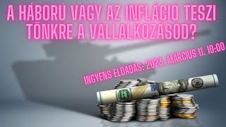 👍 A h@ború, vagy az infláció teszi tönkre a vállalkozásod?