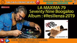 La Maxima 79 - Seventy Nine Boogaloo & " Album Resilienza 2019 " & Deniz Seven Salsa Channel