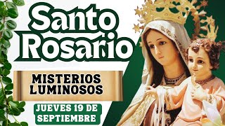 🌹Santo Rosario de Hoy🌹Jueves 19  de Septiembre ❤️ Misterios Luminosos 💫 Rosario a la Virgen Maria