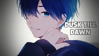 「Nightcore」- Dusk Till Dawn |Zayn| (Male Cover) [Lyrics]