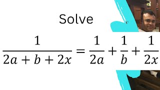 1/(2a+b+2x)=1/2a+1/b+1/2x  Solve for X