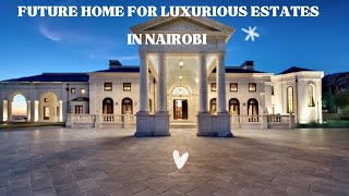 Will this be most Luxurious Estate in Nairobi Kenya?