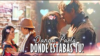 Casi Angeles || Mar y Thiago - Donde estabas tu - Danna Paola