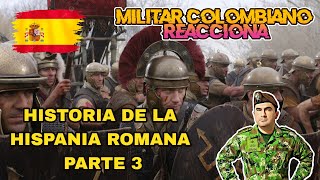 Militar ® Colombiano Reacciona a la HISPANIA ROMANA PARTE 3