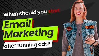 When should you start Email Marketing after running ads?