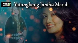 YATANGKONG JAMBU MERAH PENULIS LIRIK:  RICHARD MICHAEL FOO & ESTHER DONNY KIMSIONG