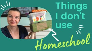 Things I don't buy or use for Homeschool