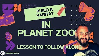 Communication Quest #:1 Building a Habitat on Planet Zoo