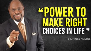 POWER TO MAKE QUALITY CHOICES IN LIFE | Myles Munroe Motivation