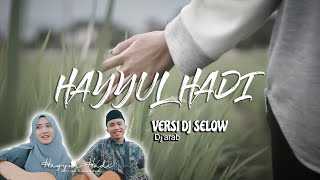 HAYYUL HADI VERSI DJ SELOW BASS MENGGLEGARRRR  dj'arab