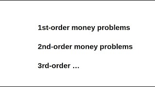 72: 1st, 2nd and 3rd order money problems