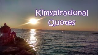 Inspirational Quotes by Kim Grandal (Kimspiration)