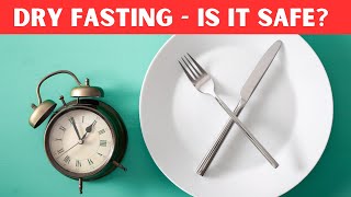 Dry Fasting Explained - Everything You Need to Know About Dry Fasting |Dry Fasting Benefits