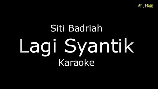 LAGI SYANTIK - Siti Badriah // KARAOKE LAGU INDO