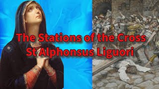 ✝️The Stations of the Cross as composed by Saint Alphonsus Liguori✝️