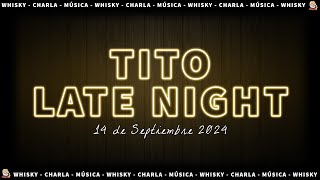 TITO LATE NIGHT🌃 Whisky, charla, música y lectura 🥃 14-9-24 | Tito Whisky