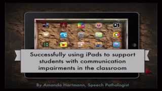 SUCCESSFULLY USING IPADS TO SUPPORT AAC IN THE CLASSROOM