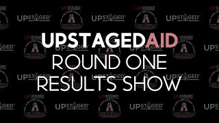 UpStagedAID Round One Results Show