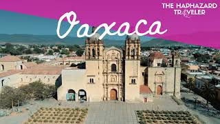 Oaxaca, Mexico Bucket List: The Best Things to Do in Oaxaca