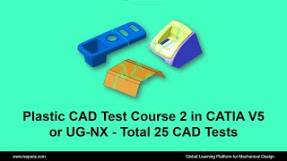 Plastic CAD Test Course 2 in CATIA V5 or UG-NX - Total 15 CAD Tests || Certified || ISOPARA