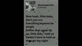 mocking bird song 🎶🥀 now hush little baby