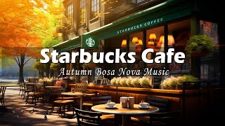 Fall Starbucks Coffee Shop Ambience - Autumn Bossa Nova Jazz Music for Relax, Study | Fall Ambience