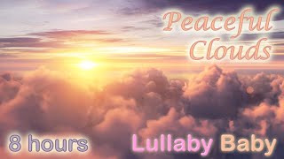 ✰ 8 HOURS ✰ Peaceful Clouds Lullaby ♫ Baby Sleep Music ♫ Baby Calm Down ✰ Relaxing Sleep Music