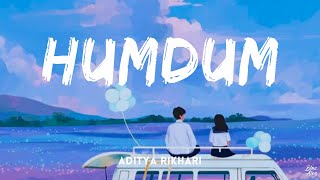 Humdum • Aditya Rikhari🎵(Lyrics)